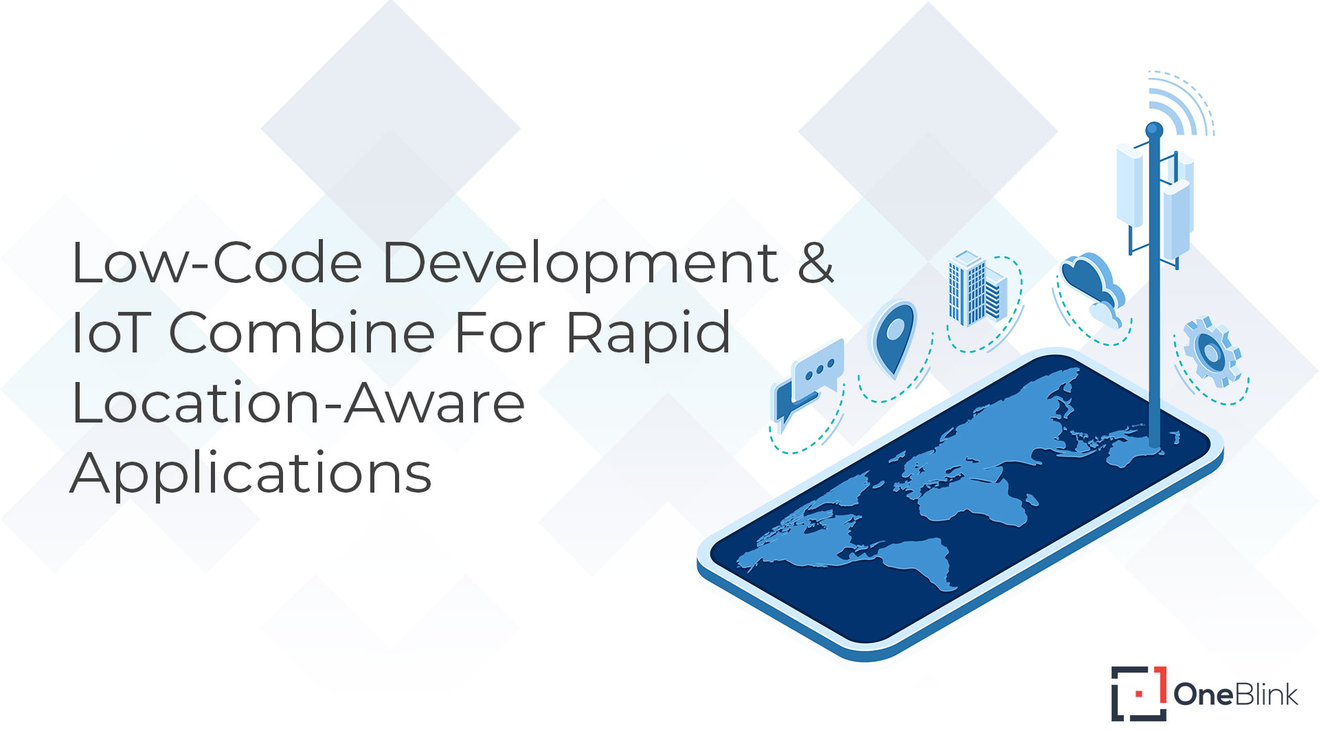 Low-Code Development & IoT Combine For Location-Aware Apps