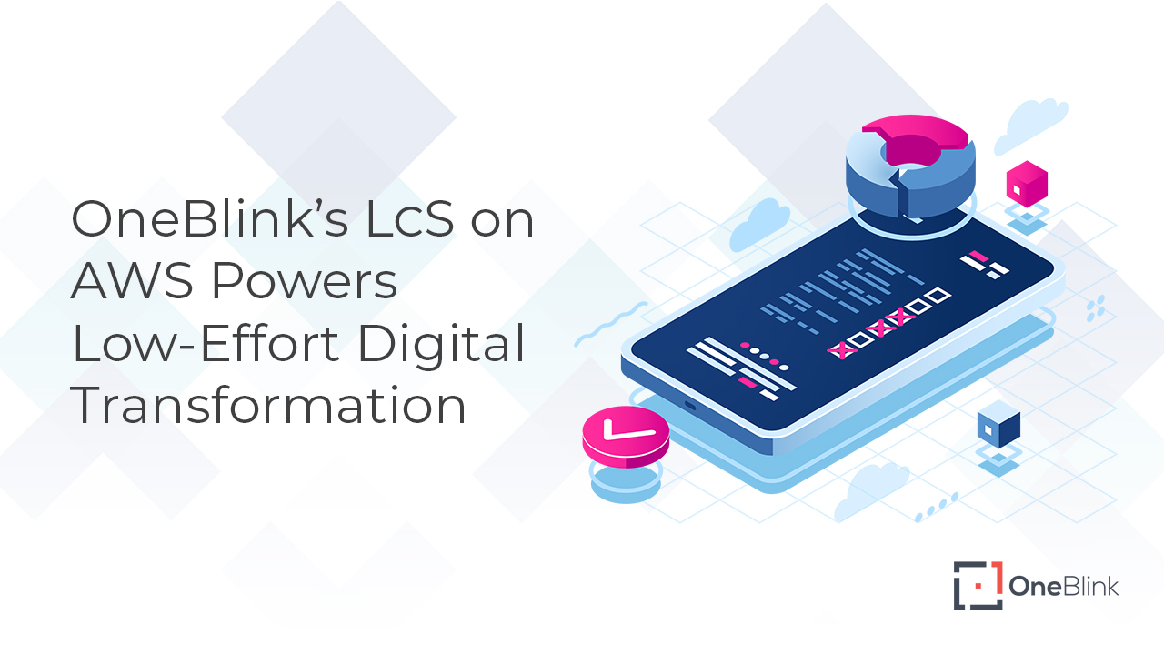 OneBlink’s LcS on AWS Powers Low-Effort Digital Transformation