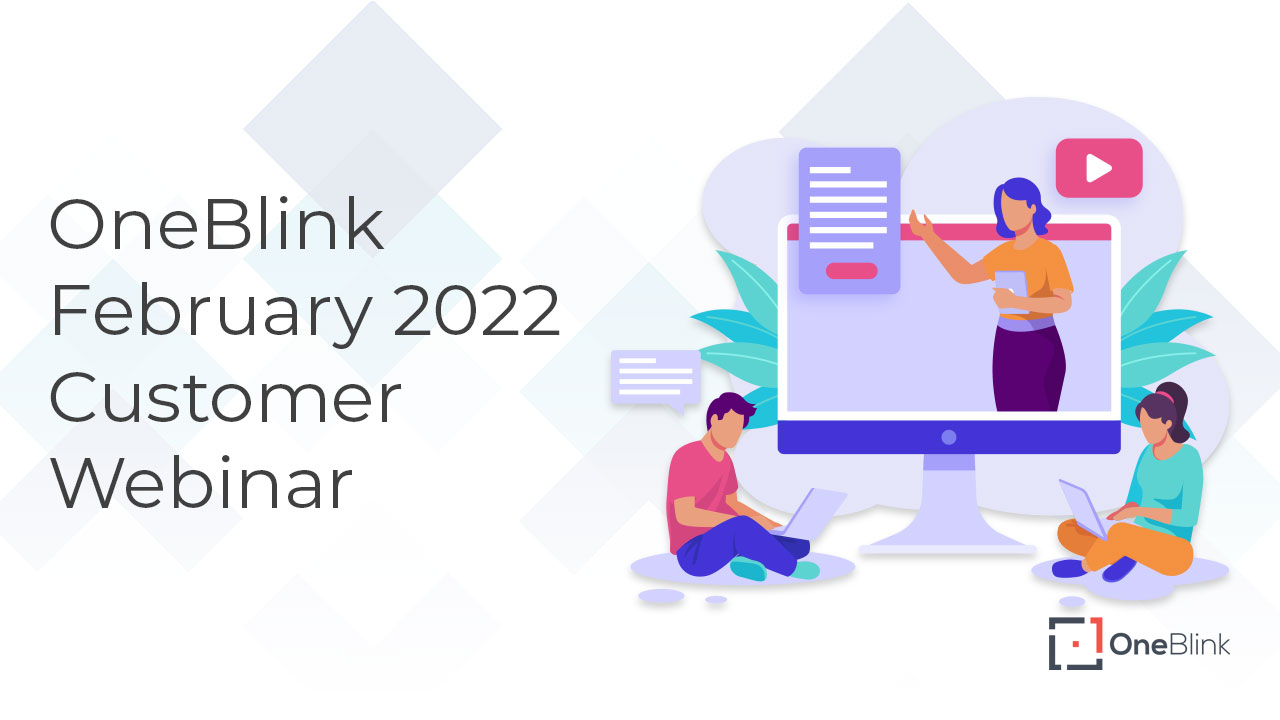 OneBlink February 2022 Customer Webinar